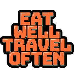 Eat Well Travel Often