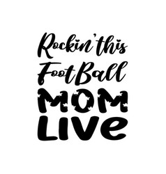 Rockinthis Football Mom Live Black Letters Quote