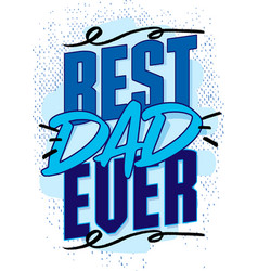 Best Dad Ever Beautiful Design