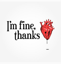 Im Fine Thanks Broken Heart Card With Heart