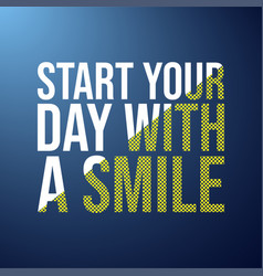 Start Your Day With A Smile Life Quote