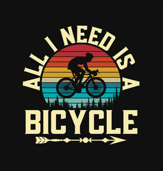 Bike Cycling I Need Is Bicycle Retro Vintage Bikin