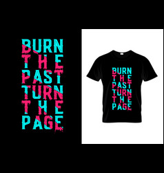 Burn The Past Turn Page Typography T Shirt