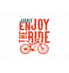 Just Enjoy The Ride T Shirt Design