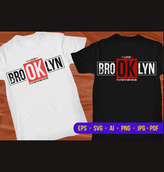 I Love Brooklyn Its A Part Of Who You