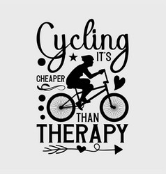 Cycling Its Cheaper Than A Therapy - Graphic Bicy