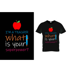 Im A Teacher What Is Your Superpower T-shirt T