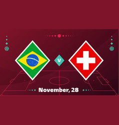 Brazil Vs Switzerland Football 2022 Group G World