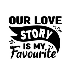 Our Love Story Is My Favourite