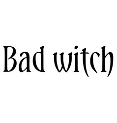 Bad Witch Witches Svg Halloween