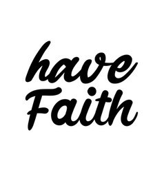 Have Faith Black Letter Quote