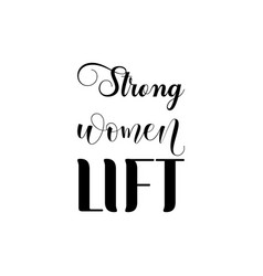 Strong Women Lift Black Lettering Quote