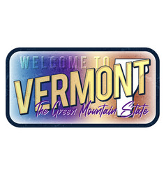 Welcome To Vermont Vintage Rusty Metal Sign