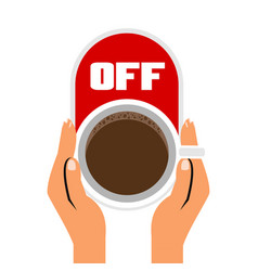 Hand Holding Coffee Cup With Off Button Concept