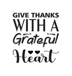 Give Thanks With A Grateful Heart Black Letter