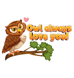 Owl Always Love You A Funny Animal Cartoon