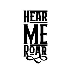 Hear Me Roar Hand Drawn Typography Poster Design