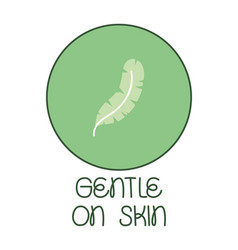 Gentle On Skin