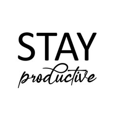 Stay Productive Black Letter Quote