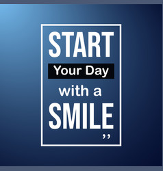 Start Your Day With A Smile Life Quote