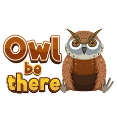 Owl Be There A Funny Animal Cartoon Picture Pun