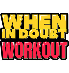 When In Doubt Workout