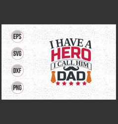 I Have A Hero Call Him Dad