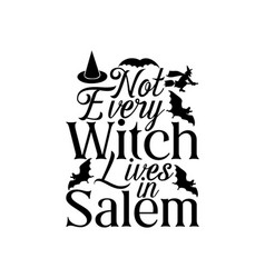 Not Every Witch Lives In Salem Hand Drawn