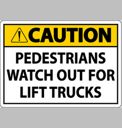 Caution Pedestrians Watch For Lift Trucks Sign