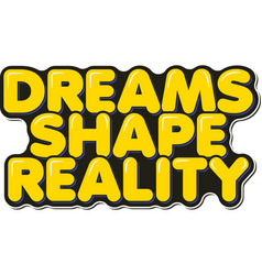 Dreams Shape Reality Aesthetic Lettering Design