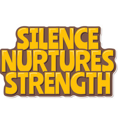 Silence Nurtures Strength Aesthetic Lettering