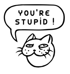 Youre Stupid Cartoon Cat Head Speech Bubble