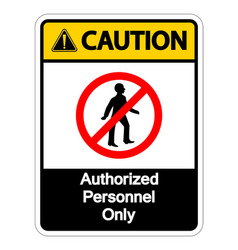 Caution Authorized Personnel Only Symbol Sign