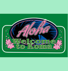 Koma Hawaii With Green Background