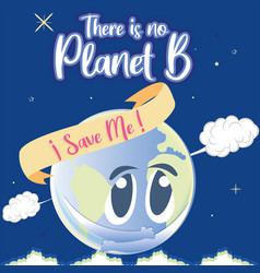 Earth Day There Is No Plan B Sad Planet