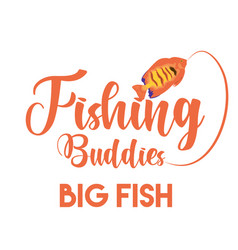 Fishing Buddies Big Fish