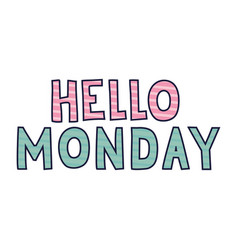 Hello Monday