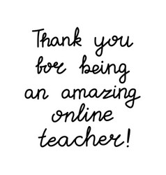 Thank You For Being An Amazing Online Teacher