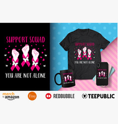 Support Squad You Are Not Alone T-shirt Design