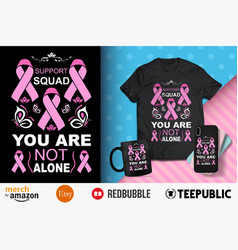 Support Squad You Are Not Alone T-shirt Design