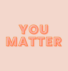 You Matter Typography On A Pastel Peach Background