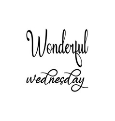 Wonderful Wednesday Black Letters Quote