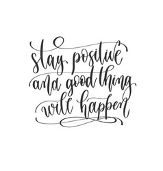 Stay Positive And Good Thing Will Happen - Hand