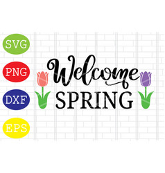 Welcome Spring 2