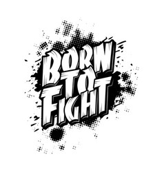 Born To Fight