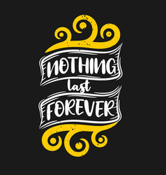 Nothing Last Forever