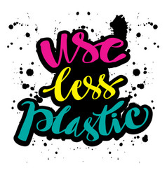 Use Less Plastic Hand Lettered