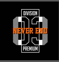 Never End Premium Division Vintage Fashion