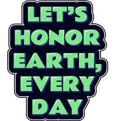 Honoring The Earth Every Day