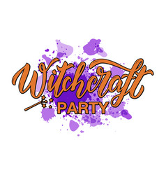 Witchcraft Party Lettering On Paint Splash